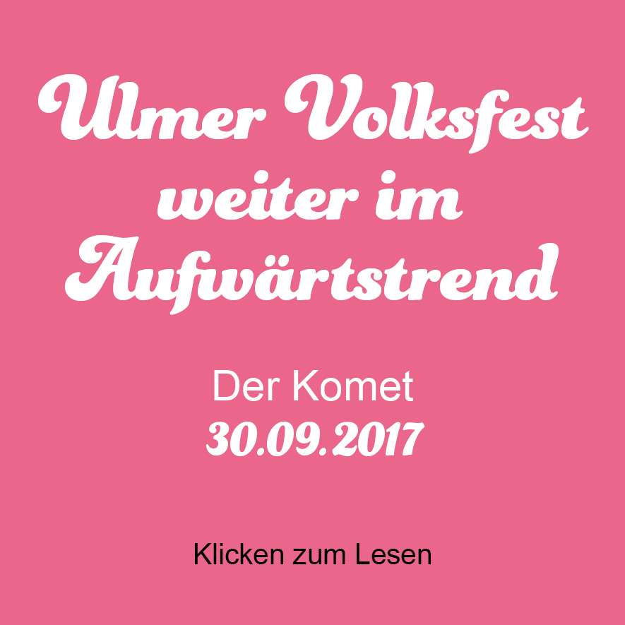 Ulmer Volksfest 2017, Komet, Pressespiegel